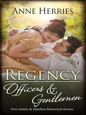 cover image of Regency Officers & Gentlemen / Courted by the Captain / Protected by the Major
